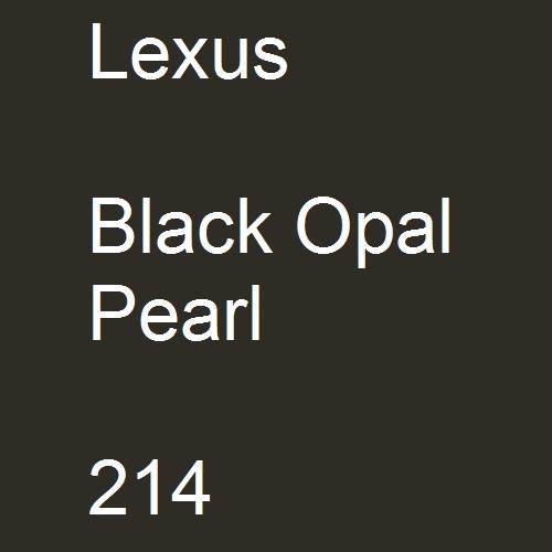 Lexus, Black Opal Pearl, 214.